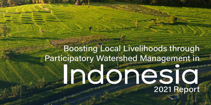 Boosting local livelihoods through participatory watershed management in Indonesia 2021 report 